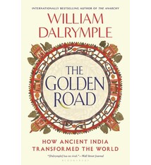 Bloomsbury Publishing The Golden Road: How Ancient India Transformed the World