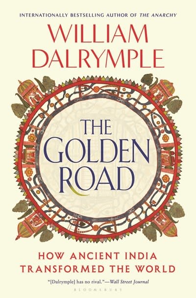 Bloomsbury Publishing The Golden Road: How Ancient India Transformed the World