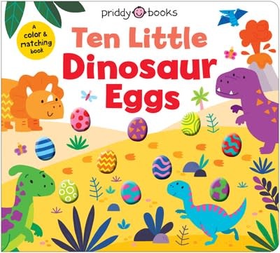 Priddy Books US Little Squishies: Ten Little Dinosaur Eggs: A Color & Matching Book