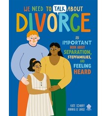 We Need to Talk About Divorce: An IMPORTANT book about Separation, Stepfamilies, and Feeling Heard
