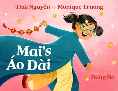 Atheneum/Caitlyn Dlouhy Books Mai's Ao Dai