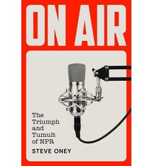 Avid Reader Press / Simon & Schuster On Air: The Triumph and Tumult of NPR