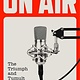 Avid Reader Press / Simon & Schuster On Air: The Triumph and Tumult of NPR