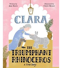 Beach Lane Books Clara the Triumphant Rhinoceros: A True Story
