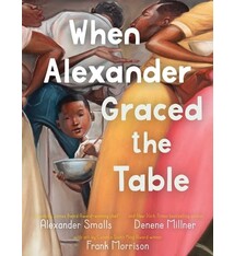 Denene Millner Books/Simon & Schuster Books for Yo When Alexander Graced the Table