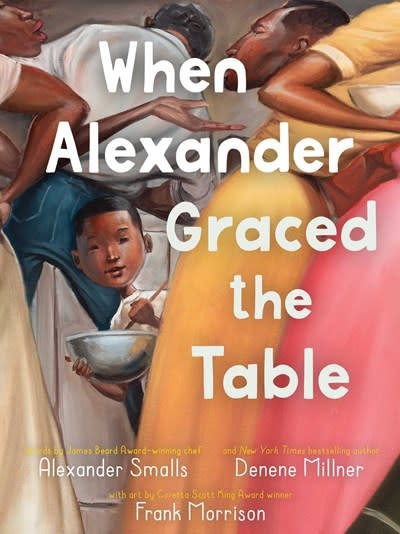 Denene Millner Books/Simon & Schuster Books for Yo When Alexander Graced the Table