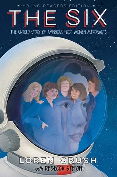Simon & Schuster Books for Young Readers The Six -- Young Readers Edition: The Untold Story of America's First Women Astronauts