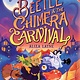 Atheneum Books for Young Readers Beetle & the Chimera Carnival