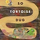 Simon & Schuster Books for Young Readers So Tortoise Dug