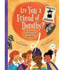 Simon & Schuster Books for Young Readers Are You a Friend of Dorothy?: The True Story of an Imaginary Woman and the Real People She Helped