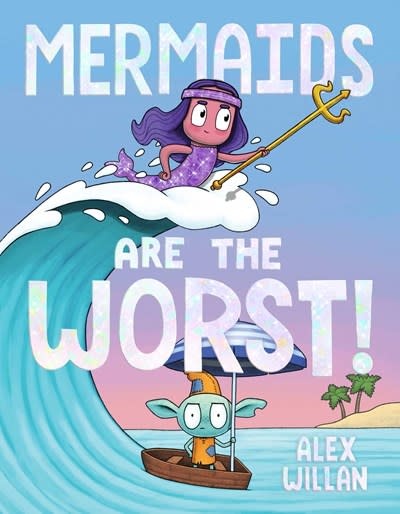 Simon & Schuster Books for Young Readers Mermaids Are the Worst!
