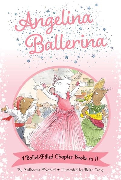 Simon Spotlight Angelina Ballerina 4 Ballet-Filled Chapter Books in 1!: Best Big Sister Ever!; Angelina Ballerina's Ballet Tour; Angelina Ballerina and the Dancing Princess; Angelina Ballerina and the Fancy Dress Day