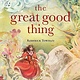Atheneum Books for Young Readers The Great Good Thing