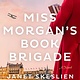 Atria Books Miss Morgan's Book Brigade: A Novel