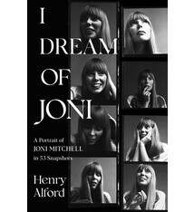 Gallery Books I Dream of Joni: A Portrait of Joni Mitchell in 53 Snapshots