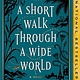 Avid Reader Press / Simon & Schuster A Short Walk Through a Wide World: A Novel