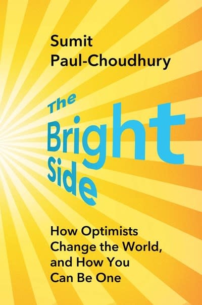 Scribner The Bright Side: How Optimists Change the World, and How You Can Be One