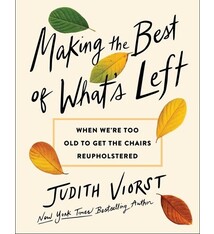 Simon & Schuster Making the Best of What's Left: When We're Too Old to Get the Chairs Reupholstered