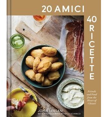20 Amici – 40 Ricette (20 Friends — 40 Recipes): Friends and Food from the Heart of Chianti
