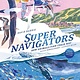 Supernavigators: How Animals Find Their Way (Illustrated Young Readers Edition)