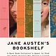 Jane Austen's Bookshelf: A Rare Book Collector's Quest to Find the Women Writers Who Shaped a Legend