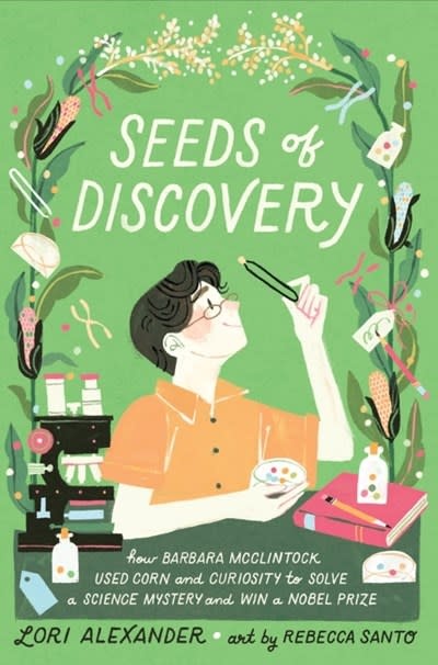 Clarion Books Seeds of Discovery: How Barbara McClintock Used Corn and Curiosity to Solve a Science Mystery and Win a Nobel Prize