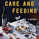 Ecco Care and Feeding: A Memoir