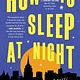 William Morrow How to Sleep at Night: A Novel