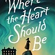 Greenwillow Books Where the Heart Should Be