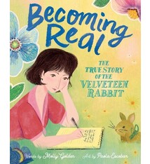 Clarion Books Becoming Real: The True Story of the Velveteen Rabbit