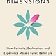 Doubleday Life in Three Dimensions: How Curiosity, Exploration, and Experience Make a Fuller, Better Life