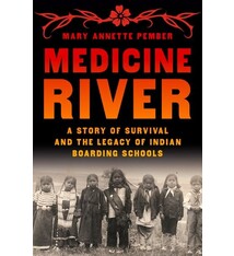 Pantheon Medicine River: A Story of Survival and the Legacy of Indian Boarding Schools