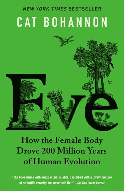 Vintage Eve: How the Female Body Drove 200 Million Years of Human Evolution