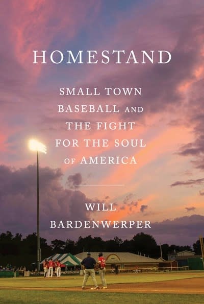 Doubleday Homestand: Small Town Baseball and the Fight for the Soul of America