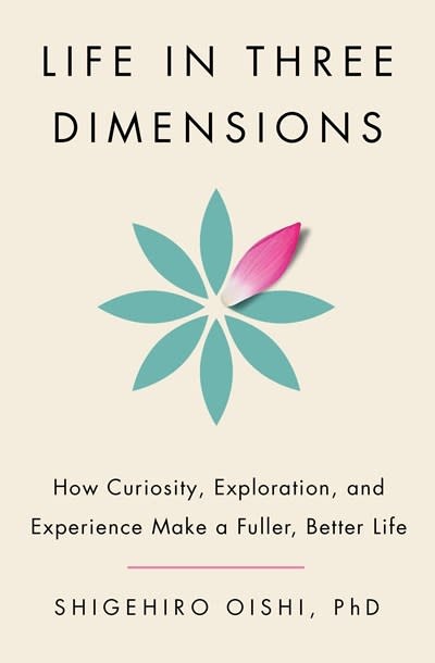 Doubleday Life in Three Dimensions: How Curiosity, Exploration, and Experience Make a Fuller, Better Life