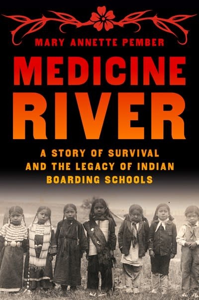 Pantheon Medicine River: A Story of Survival and the Legacy of Indian Boarding Schools