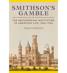 Smithsonian Books Smithson's Gamble: The Smithsonian Institution in American Life, 1836–1906