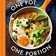 Clarkson Potter One Pot One Portion: 100 Simple Recipes Just for You