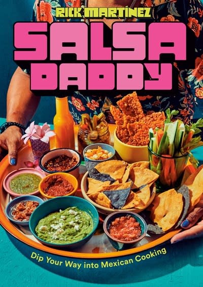 Clarkson Potter Salsa Daddy: Dip Your Way into Mexican Cooking