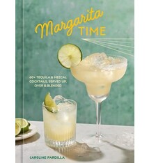 Ten Speed Press Margarita Time: 60+ Tequila & Mezcal Cocktails, Served Up, Over & Blended