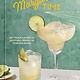 Ten Speed Press Margarita Time: 60+ Tequila & Mezcal Cocktails, Served Up, Over & Blended