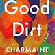 Ballantine Books Good Dirt: A Novel
