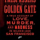 Crown Trespassers at the Golden Gate: A True Account of Love, Murder, and Madness in Gilded-Age San Francisco