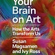 Random House Trade Paperbacks Your Brain on Art: How the Arts Transform Us