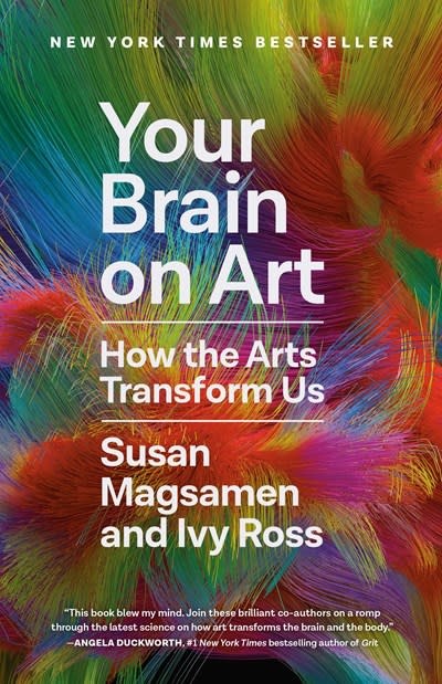 Random House Trade Paperbacks Your Brain on Art: How the Arts Transform Us