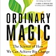 Harmony Ordinary Magic: The Science of How We Can Achieve Big Change with Small Acts