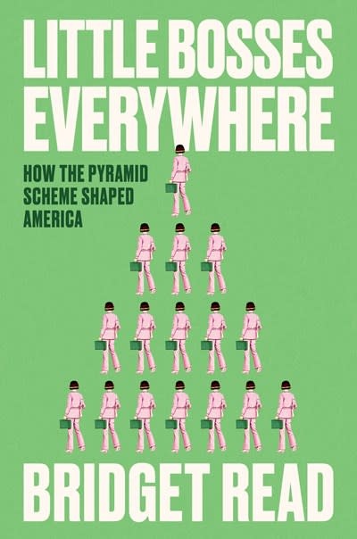 Crown Little Bosses Everywhere: How the Pyramid Scheme Shaped America