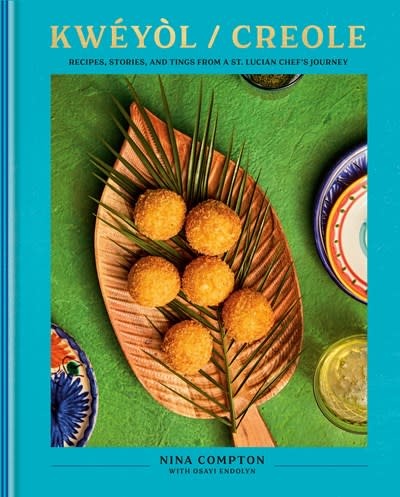 Clarkson Potter Kweyol / Creole: Recipes, Stories, and Tings from a St. Lucian Chef's Journey