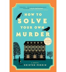 Dutton How to Solve Your Own Murder: A Novel