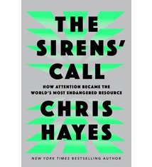 Penguin Press The Sirens' Call: How Attention Became the World's Most Endangered Resource